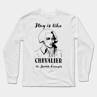 Play it like Chevalier de Saint-Georges Long Sleeve T-Shirt